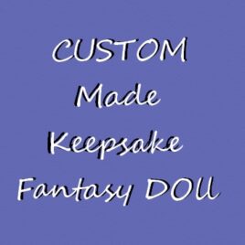 Specialty Keepsake Fantasy Doll Custom Made